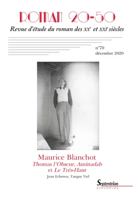 Roman 20-50, n°70/décembre 2020, Maurice Blanchot Thomas l'Obscur, Aminadab et Le Très-Haut