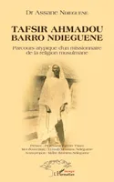 Tafsir Ahmadou Barro Ndieguene, Parcours atypique d'un missionnaire de la religion musulmane