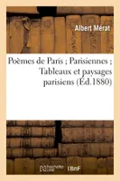 Poèmes de Paris Parisiennes Tableaux et paysages parisiens (Éd.1880)