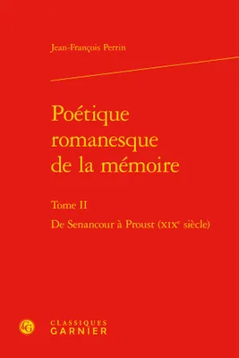 Poétique romanesque de la mémoire avant Proust, 2, Poétique romanesque de la mémoire, De Senancour à Proust (XIXe siècle)