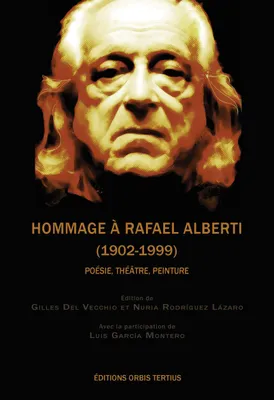Hommage à Rafael Alberti (1902-1999), Poésie, théâtre, peinture