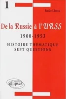 De la Russie à l'URSS., 1, De la Russie à l'URSS - 1900 - 1953 - Histoire thématique - 7 questions, 1900 à 1953