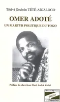 Omer Adoté un martyr politique du Togo, un martyr politique du Togo