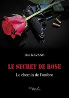 Le secret de Rose - Le chemin de l'ombre, Le chemin de l'ombre