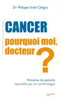 Cancer : Pourquoi moi, Docteur?, Histoires de patients racontées par un cancérologue