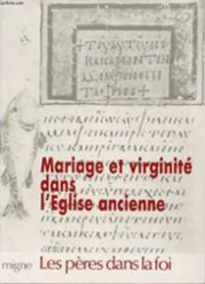 MARIAGE ET VIRGINITE DANS L'EGLISE ANCIENNE