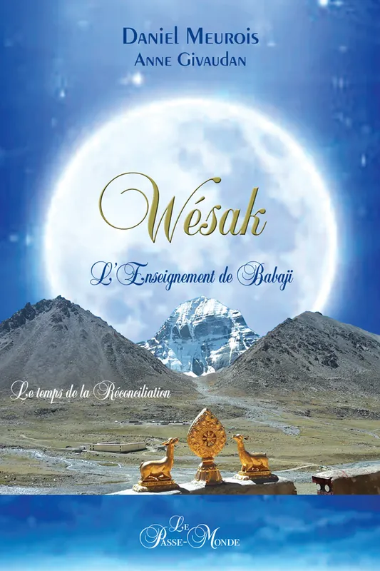 Wésak - L'Enseignement de Babaji - Le temps de la réconciliation Daniel Meurois, Anne Givaudan