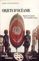 Objets d'Océanie, Regards sur le marché de l'art primitif en France