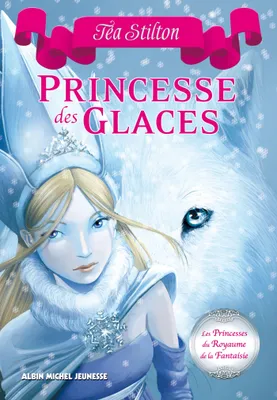 Les princesses du royaume de la fantaisie, 1, Princesse des glaces, Tome 1 Chroniques Princesses