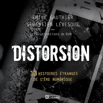 Distorsion, 13 histoires étranges de l'ère numérique