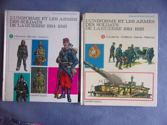 L'uniforme et les armes des soldats de laguerre 14-18- tomes 1 et 2