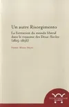 Un autre Risorgimento, La formation du monde libéral dans le royaume des Deux-Siciles (1815-1856)