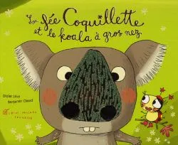Livres Jeunesse de 3 à 6 ans Albums La Fée Coquillette et le koala à gros nez Benjamin Chaud