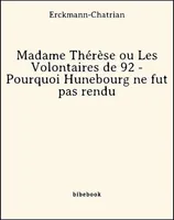 Madame Thérèse ou Les Volontaires de 92 - Pourquoi Hunebourg ne fut pas rendu