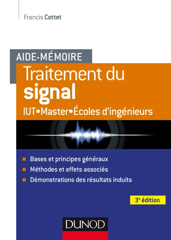 Livres Sciences et Techniques Sciences techniques Aide-mémoire - Traitement du signal - 3e éd. Francis Cottet
