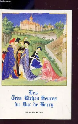 Les très riches heures du Duc de Berry Collection Petite encyclopédie de l'art N°108