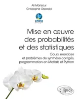 Mise en œuvre des probabilités et des statistiques - Cours, exercices et problèmes de synthèse corrigés, programmation en Matlab et Python