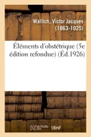 Éléments d'obstétrique (5e édition refondue)