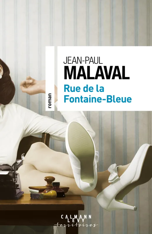 Livres Littérature et Essais littéraires Romans Régionaux et de terroir Rue de la Fontaine-Bleue Jean-Paul Malaval