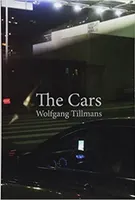 Wolfgang Tillmans The Cars /anglais