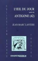 L'oeil du jour suivie de Antigone, suivie de Antigone (42)