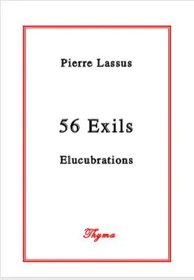 56 exils, Élucubrations