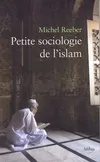 PETITE SOCIOLOGIE DE L'ISLAM