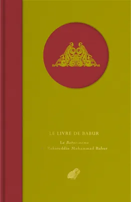 Le Livre de Babur, Le Babur-nama de Zahiruddin Muhammad Babur