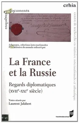 La France et la Russie, Regards diplomatiques (XVIIe-XXIe siècle)