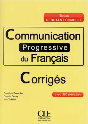 Communication progressive du francais - corriges - debutant complet
