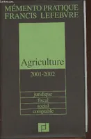 Mémento pratique Francis Lefebvre - Agriculture, juridique, fiscal, social, comptable 2001-2002, juridique, fiscal, social, comptable