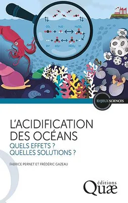 L'acidification des océans, Quels effets ? Quelles solutions ?