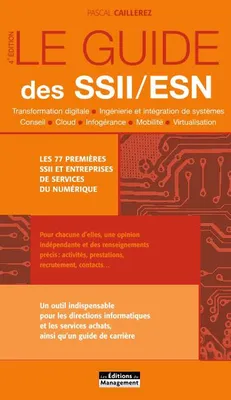 Le guide des SSII-ESN, Transformation digitale. Ingénierie et intégration de systèmes. Conseil. Cloud. Infogérance. Mobilité. Virtualisation