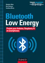 Bluetooth Low Energy - Projets pour Arduino, Raspberry Pi et smartphones, Projets pour Arduino, Raspberry Pi et smartphones