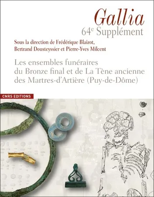 Les ensembles funéraires du Bronze final et de La Tène ancienne des Martres-d'Artière (Puy-de-Dôme)