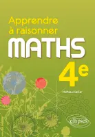 Apprendre à raisonner - Mathématiques - Quatrième