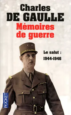 Mémoires de guerre, 3, Le salut 1944-1946, 1944-1946