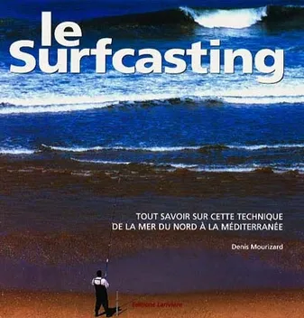 Le surfcasting : Tout savoir sur cette technique de la mer du nord à la méditerranée, tout savoir sur cette technique, de la mer du Nord à la Méditerrannée