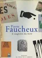 Pierre Faucheux, le magicien du livre