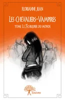 3, Les Chevaliers-Vampires - Tome 3, L'Échiquier du monde