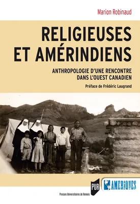 Religieuses et Amérindiens, Anthropologie d’une rencontre dans l’Ouest canadien