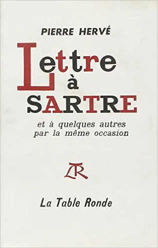 Lettre à Sartre et à quelques autres par la même occasion Pierre Hervé