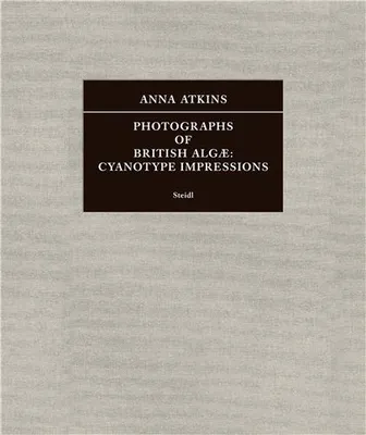 Anna Atkins Photographs of British Alg  Cyanotype Impressions /anglais