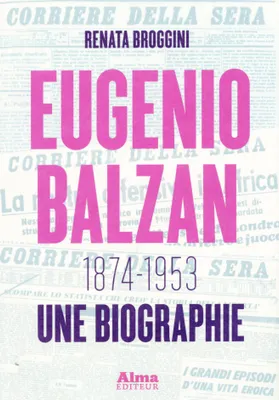 Eugenio Balzan. 1874-1953. Une biographie