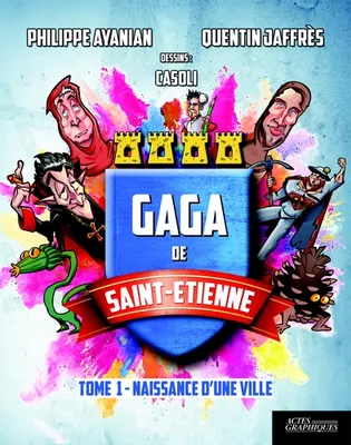 1, Gaga de Saint-Étienne, Naissance d'une ville