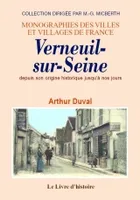 Verneuil-sur-Seine - depuis son origine historique jusqu'à nos jours, depuis son origine historique jusqu'à nos jours