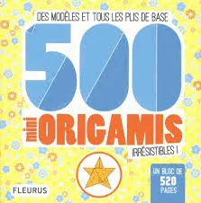 500 mini origamis irrésistibles ! , Des modèles et tous les plis de base