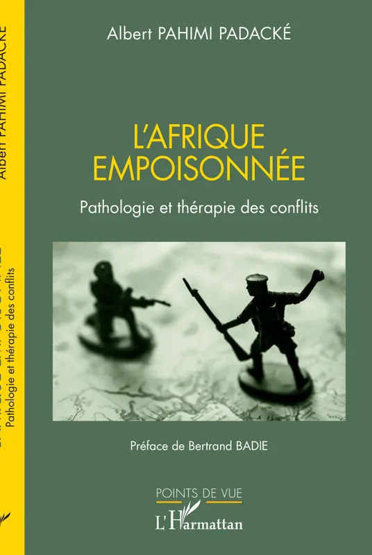 L'Afrique empoisonnée, Pathologie et thérapie des conflits Albert Pahimi Padacke