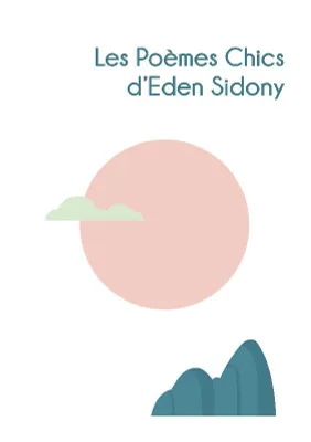 Les poèmes chics d'Eden Sidony