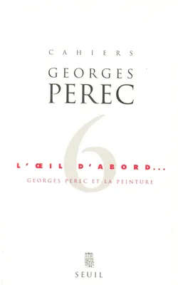 Cahiers Georges Perec, L'Oeil d'abord